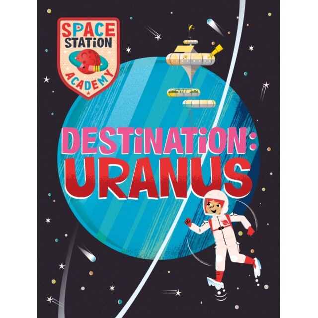 预订 Space Station Academy: Destination Uranus 空间站学院：目的地天王星: 9781526320926