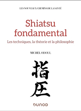 预订 Shiatsu fondamental : médecine chinoise et tradition japonaise 基本指压：中医和日本传统: 9782100869367