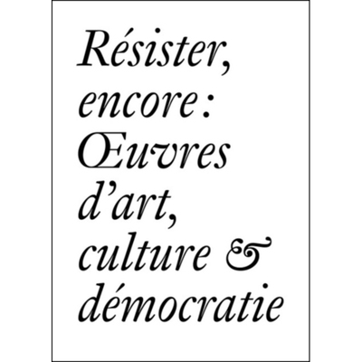 预订 Résister, Encore: Oeuvres d’Art, Culture & Démocratie (French): 9783037645819