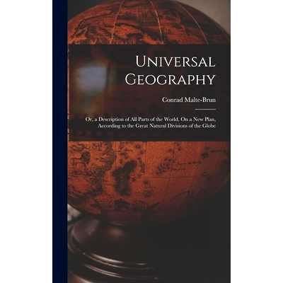 预订 Universal Geography: Or, a Description of All Parts of the World, On a New Plan, According to the Great Natural Div