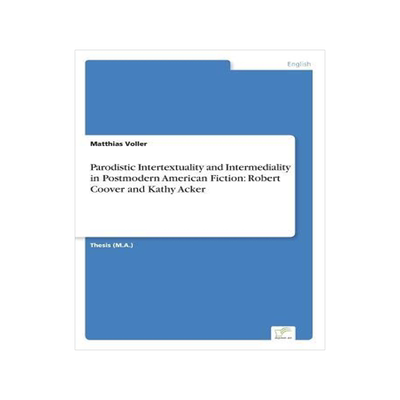 [预订]Parodistic Intertextuality and Intermediality in Postmodern American Fiction: Robert Coover and Kath 9783838602011
