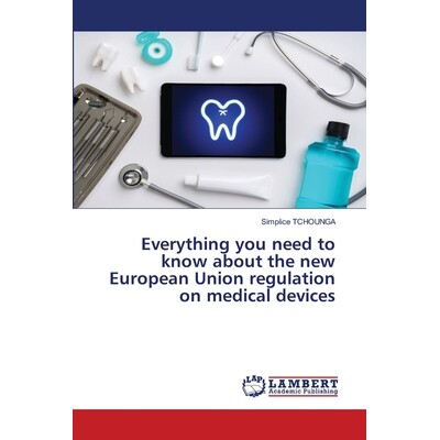 预订 Everything you need to know about the new European Union regulation on medical devices: 9786203409390