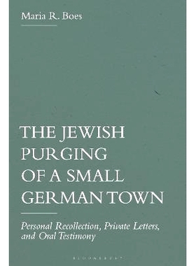 预订 The Jewish Purging of a Small German Town: Personal Recollection, Private Letters, and Oral Testimony 德国小镇的犹