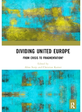 预订 Dividing United Europe: From Crisis to Fragmentation? 分裂统一的欧洲：从危机到分裂？: 9780367661144