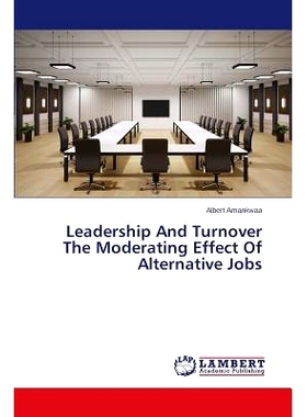 预订 Leadership And Turnover The Moderating Effect Of Alternative Jobs 领导和营业额替代成本的调节作用: 9783659619038