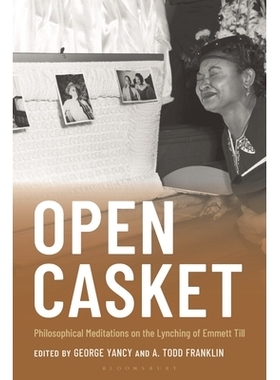 预订 Open Casket: Philosophical Meditations on the Lynching of Emmett Till 开放式盒子：埃米特·蒂尔私刑案的哲学思考（精