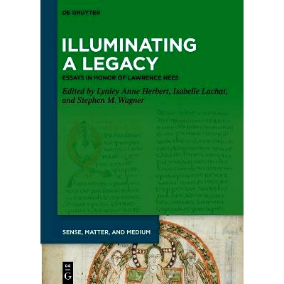 预订 Illuminating a Legacy: Essays in Honor of Lawrence Nees 照亮遗产：纪念劳伦斯·尼斯的散文: 9783111435916