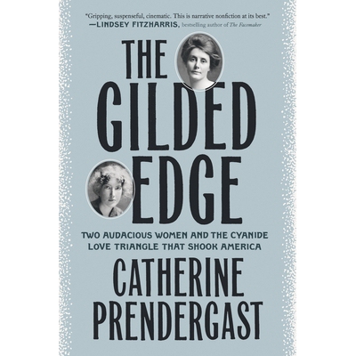 预订 The Gilded Edge: Two Audacious Women and the Cyanide Love Triangle That Shook America: 9780593182932