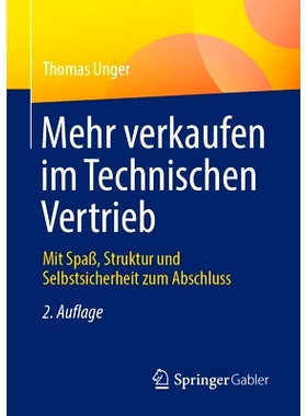 预订 Mehr verkaufen im Technischen Vertrieb: Mit Spaß, Struktur und Selbstsicherheit zum Abschluss: 9783658391706
