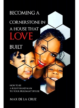 预订 Becoming a cornerstone in the house that love built: How to be a right-hand man to a pregnant woman: 9781723317989