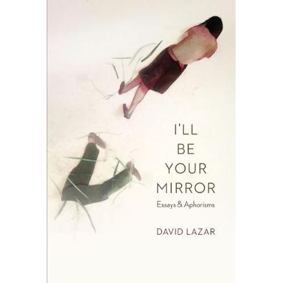 预订 I’ll Be Your Mirror: Essays and Aphorisms 我会成为你的镜子：散文与格言: 9781496202062