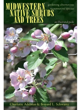 预订 Midwestern Native Shrubs and Trees: Gardening Alternatives to Nonnative Species 中西部本地灌木与树木：非本地物种园