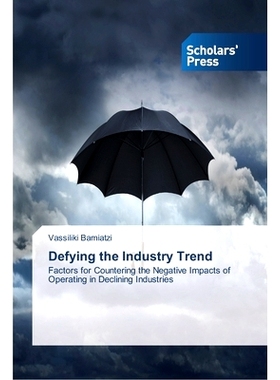 预订 Defying the Industry Trend: Factors for Countering the Negative Impacts of Operating in Declining Industries: 97836