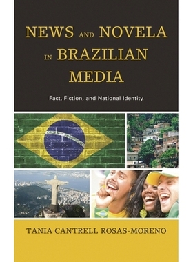 预订 News and Novela in Brazilian Media: Fact, Fiction, and National Identity 巴西媒体中的新闻与小说：事实、虚构与国家认
