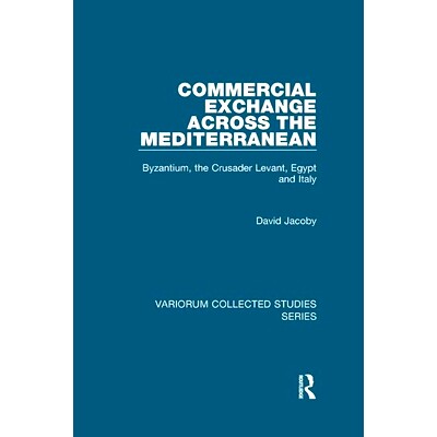 预订 Commercial Exchange Across the Mediterranean: Byzantium, the Crusader Levant, Egypt and Italy 横跨地中海的商业汇兑