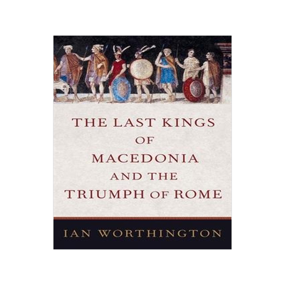 [预订]The Last Kings of Macedonia and the Triumph of Rome 9780197520055