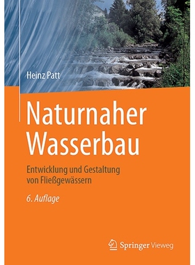预订 Naturnaher Wasserbau Entwicklung und Gestaltung von Fließgewässern 近自然水利工程：河流的开发与设计 9783658438456