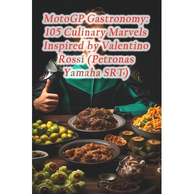 预订 MotoGP Gastronomy: 105 Culinary Marvels Inspired by Valentino Rossi (Petronas Yamaha SRT): 9798873536863