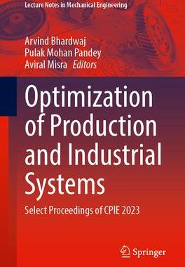 [预订]Optimization of Production and Industrial Systems: Select Proceedings of Cpie 2023 9789819983421