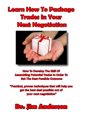 预订 Learn How To Package Trades In Your Next Negotiation: How To Develop The Skill Of Assembling Potential Trades In Or