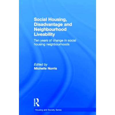 预订 Social Housing, Disadvantage, and Nei*ourhood Liveability: Ten Years of Change in Social Housing Nei*ourhoods 社会