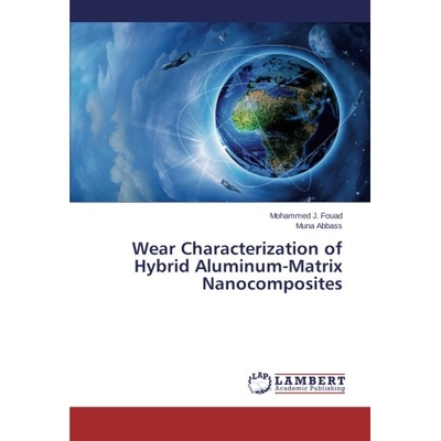 预订 Wear Characterization of Hybrid Aluminum-Matrix Nanocomposites: 9783659270079