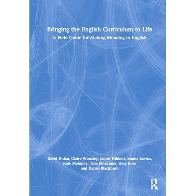 Bringing the English Curriculum to Life: A Field Guide for Making Meaning in English 把英语课程带入生活：英语释义现场指