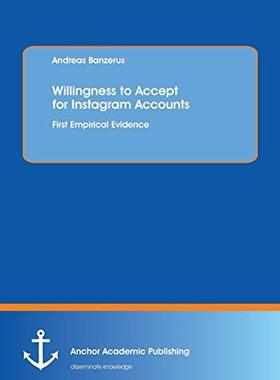 [预订]Willingness to Accept for Instagram Accounts. First Empirical Evidence 9783960670711