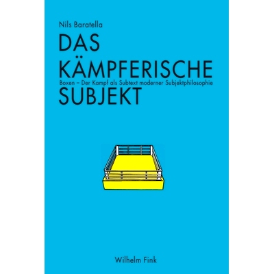 预订 Das kämpferische Subjekt: Boxen - Der Kampf als Subtext moderner Subjektphilosophie 好斗，框，战斗：现代主体哲学的