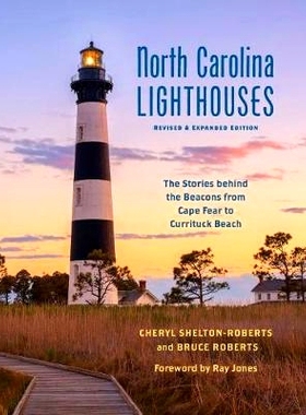预订 North Carolina Lighthouses: The Stories Behind the Beacons from Cape Fear to Currituck Beach 北卡罗来纳州灯塔：从海