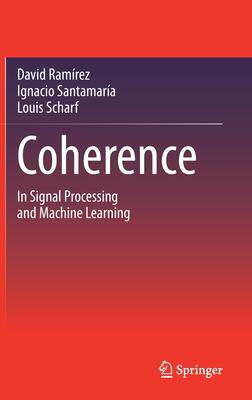[预订]Coherence: In Signal Processing and Machine Learning 9783031133305
