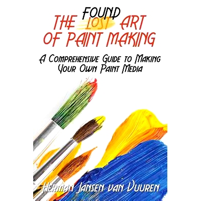 预订 The Found Art of Paint Making: A Comprehensive Guide to Making Your Own Paint Media: 9781542528788