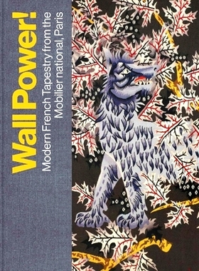 现货 Wall Power!: Modern French Tapestry from the Mobilier National, Paris 墙的力量！:代法国挂毯，来自巴黎国家家具管理