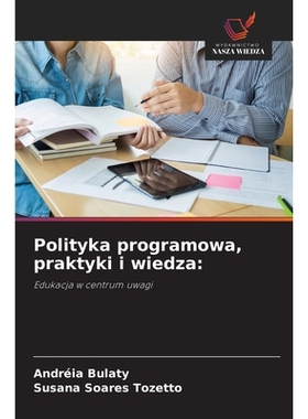预订 Polityka programowa, praktyki i wiedza:: Edukacja w centrum uwagi. DE: 9786209282232