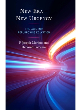 预订 New Era – New Urgency: The Case for Repurposing Education 新时代——新的紧迫性:改变教育目的的案例: 9781666949766