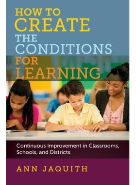 预订 How to Create the Conditions for Learning: Continuous Improvement in Classrooms, Schools, and Districts 为学习创造