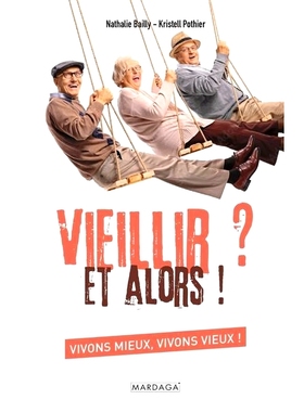 预订 Vieillir ? Et alors ! : vivons mieux, vivons vieux ! 变老了？进而！ ：让我们活得更好，活到老！: 9782804724078