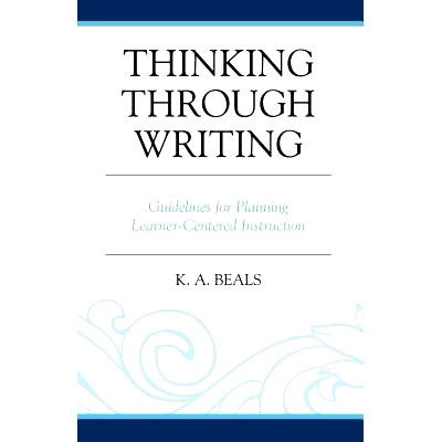 预订 Thinking through Writing: Guidelines for Planning Learner-Centered Instruction: 9781475821307