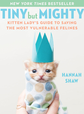 【预订】Tiny But Mighty: Kitten Lady’s Guide to Saving the Most Vulnerable Felines