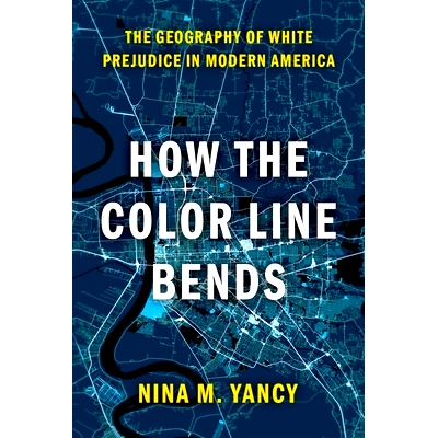 预订 How the Color Line Bends: The Geography of White Prejudice in Modern America 肤色线是如何弯曲的：现代美国白人偏见的
