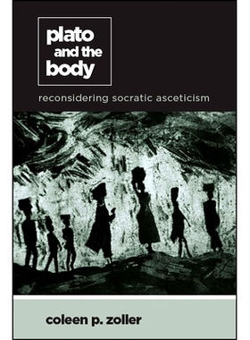 预订 Plato and the Body: Reconsidering Socratic Asceticism: 9781438470825
