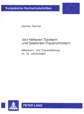 预订 «Von Höheren Töchtern und Gelehrten Frauenzimmern»: Mädchen- und Frauenbildung im 19. Jahrhundert- Dargestellt