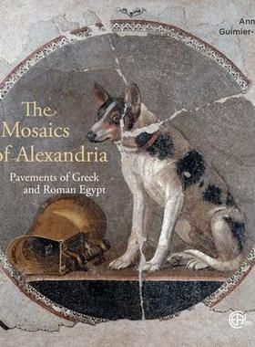 [预订]The Mosaics of Alexandria: Pavements of Greek and Roman Egypt 9781649030740