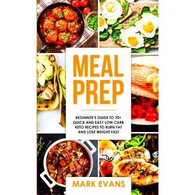 预订 Meal Prep: Beginner's Guide to 70+ Quick and Easy Low Carb Keto Recipes to Burn Fat and Lose Weight Fast (Meal Prep