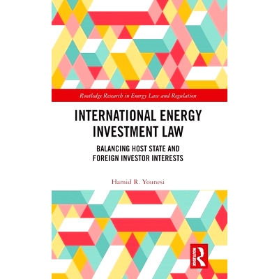 预订 International Energy Investment Law: Balancing Host State and Foreign Investor Interests 国际能源投资法：平衡东道国