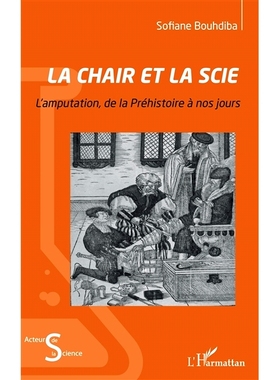 预订 La chair et la scie : l’amputation, de la préhistoire à nos jours 肉与锯：从史前到今天的截肢: 9782140307232