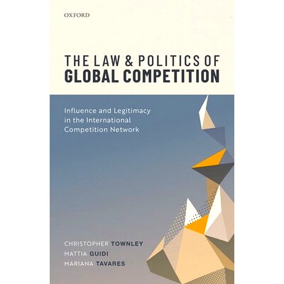 预订 The Law and Politics of Global Competition: Influence and Legitimacy in the International Competition Network 全球