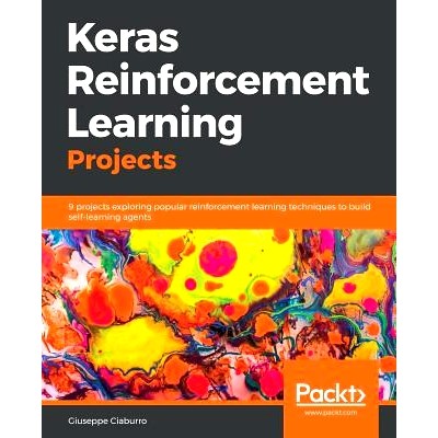 预订 Keras Reinforcement Learning Projects Keras 强化学习项目: 9781789342093
