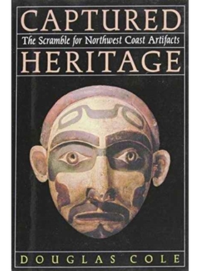 预订 Captured Heritage: The Scramble for Northwest Coast Artifacts: 9780774805377