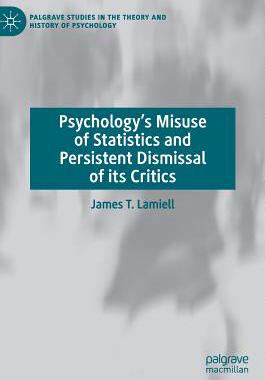 【预订】Psychology’s Misuse of Statistics and Persistent Dismissal of its Critics